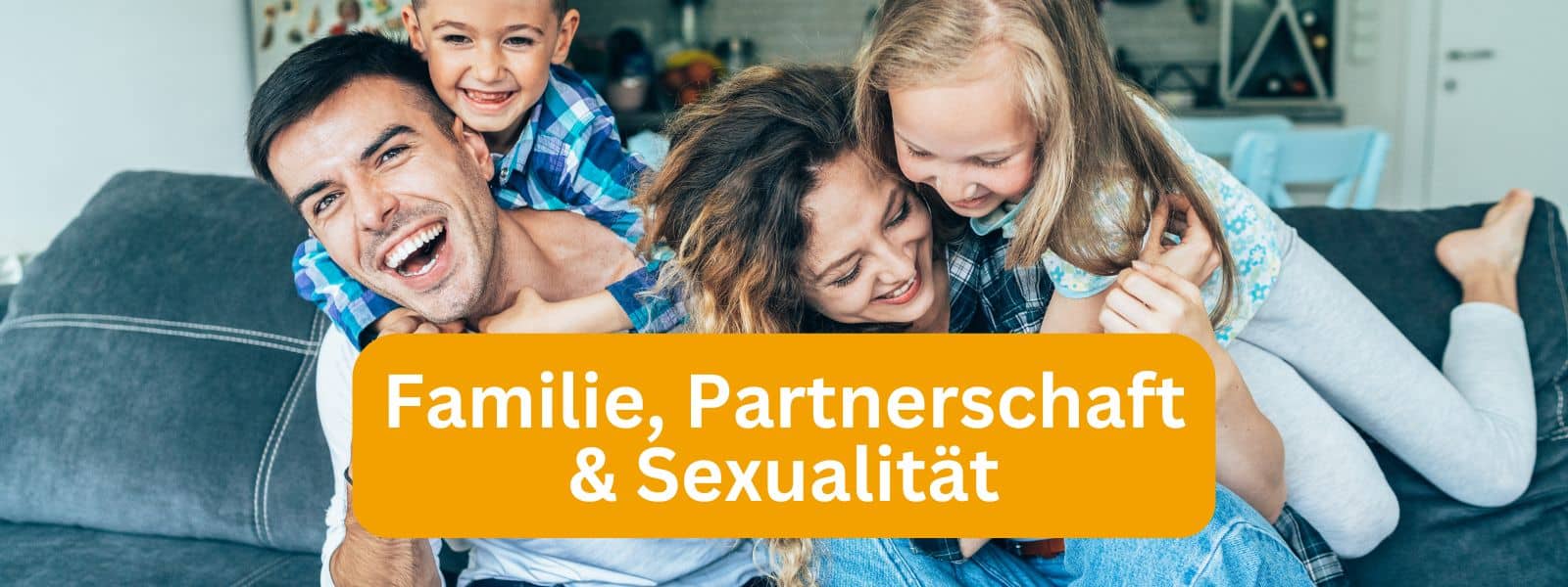 Familie, Partnerschaft und Sexualität Übersicht