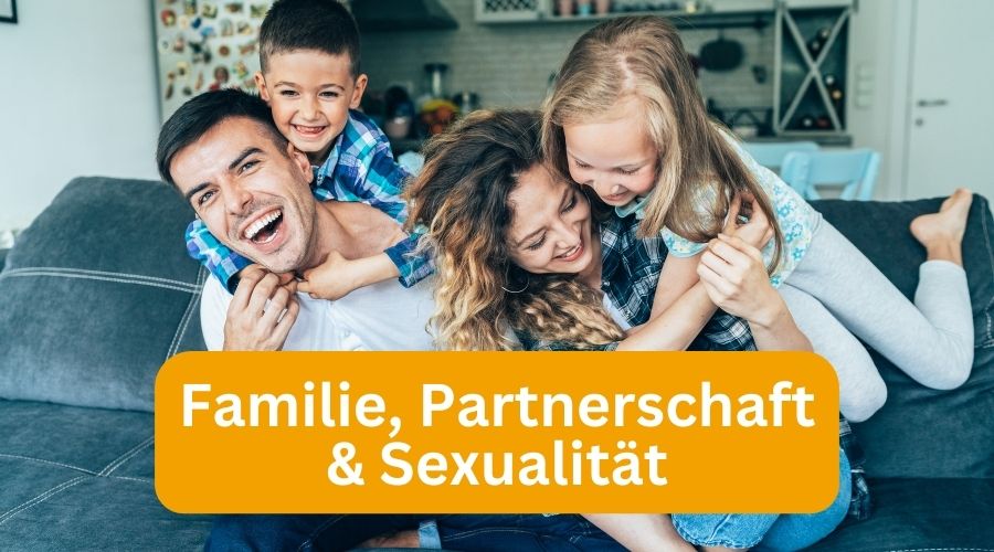 Familie, Partnerschaft und Sexualitaet