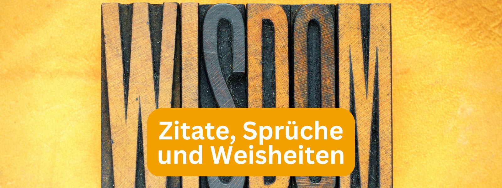 Zitate, Sprüche und Weisheiten Übersicht